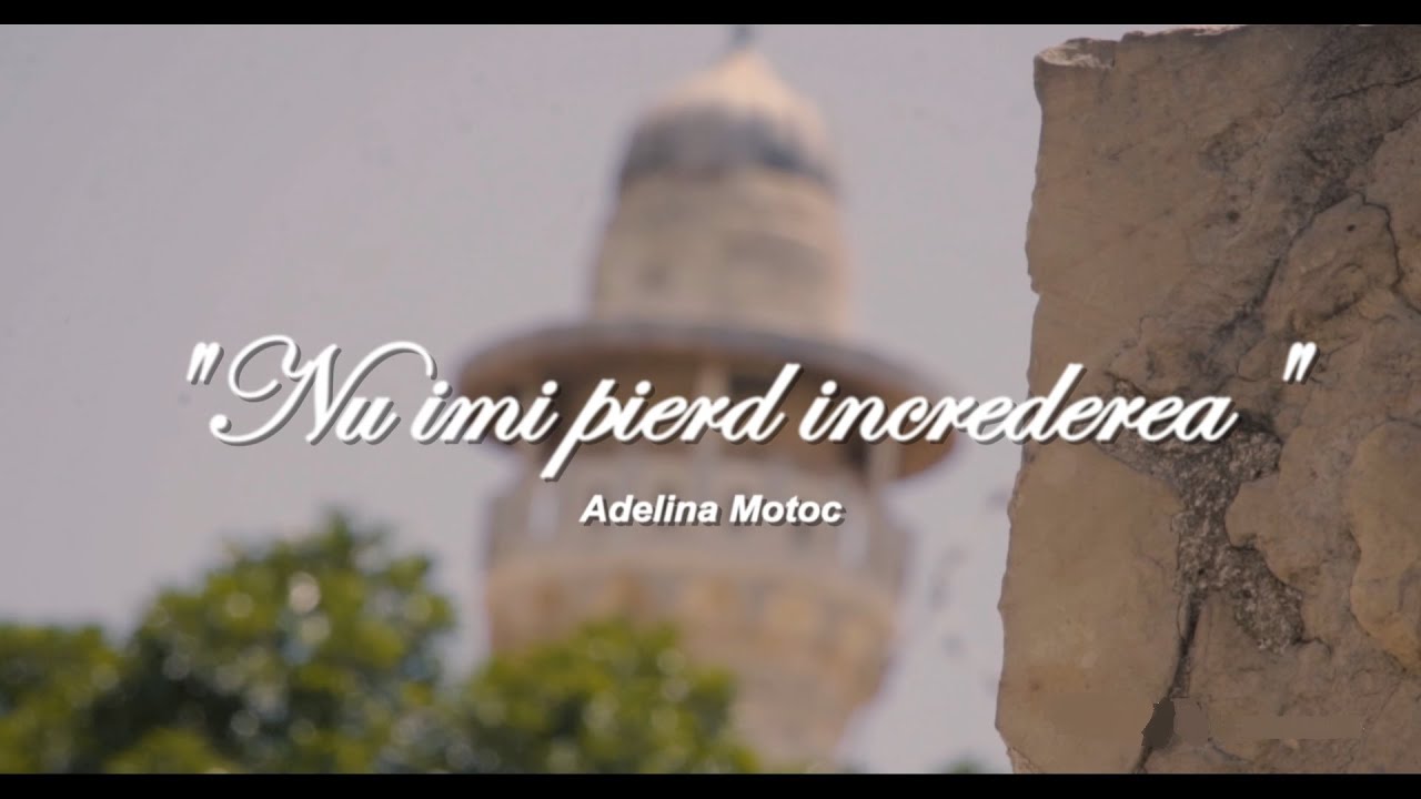 ''Nu îmi pierd încrederea'' - Adelina Motoc |*OFFICIAL VIDEO*| 4K (Muzica crestina)