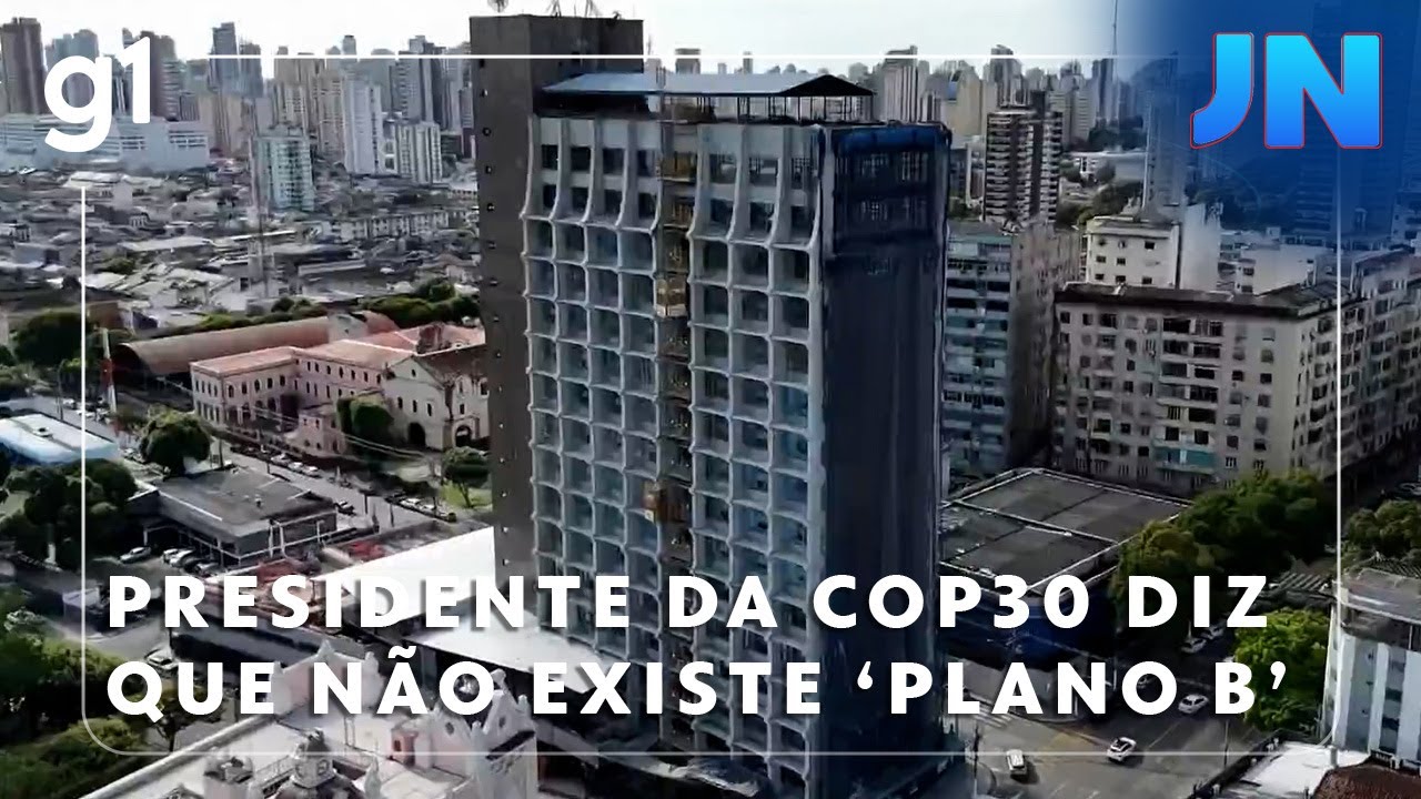 Jornal Nacional: Presidente da COP30 diz que não existe ‘plano B’ para Conferência das Nações Unidas