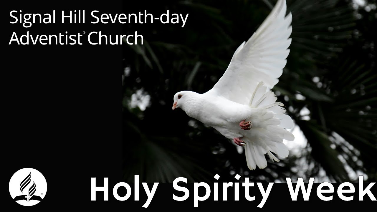Holy Spirit Emphasis Week - Empowered By His Guidance - Seventh-day Adventist Church Signal Hill