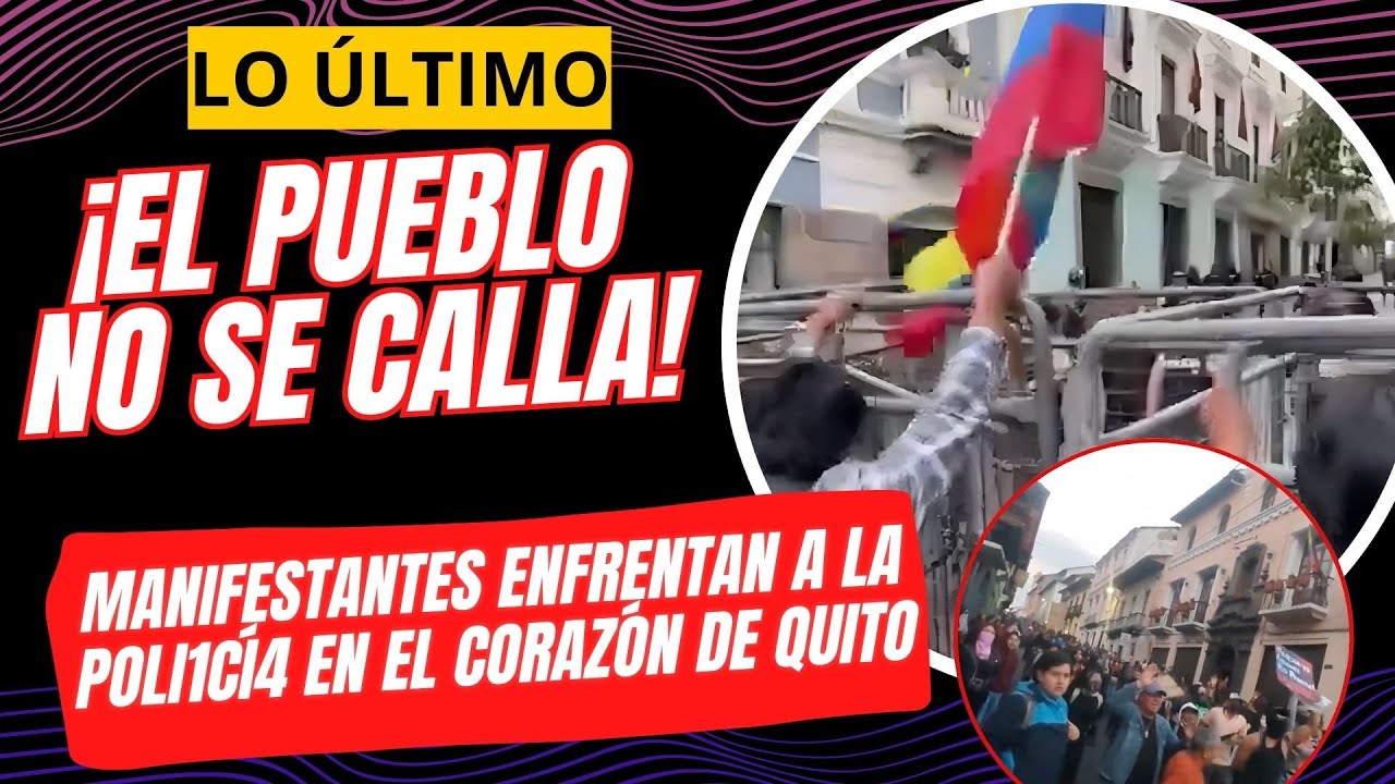 ¡El pueblo no se calla! : manifestantes enfrentan a la Policí4 en el corazón de Quito