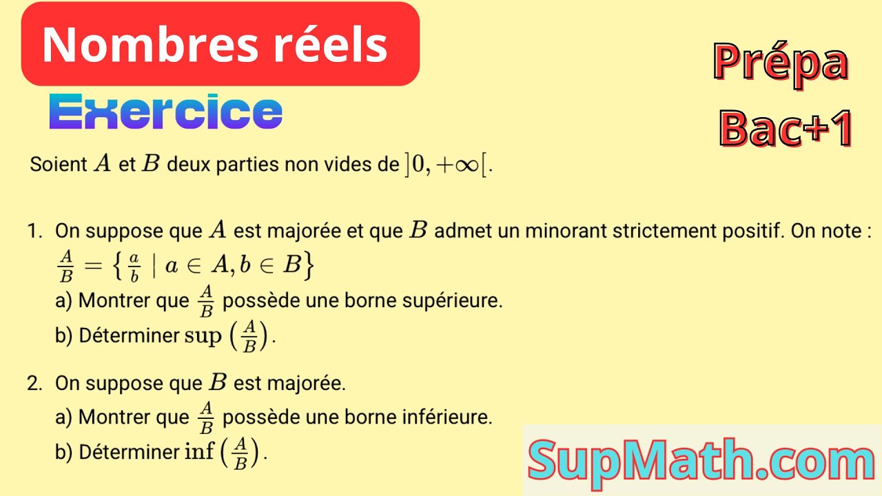 inf et sup, exercice sur les nombres réels (CPGE (MPSI,MP2I, PCSI, PTSI)  analyse 1)