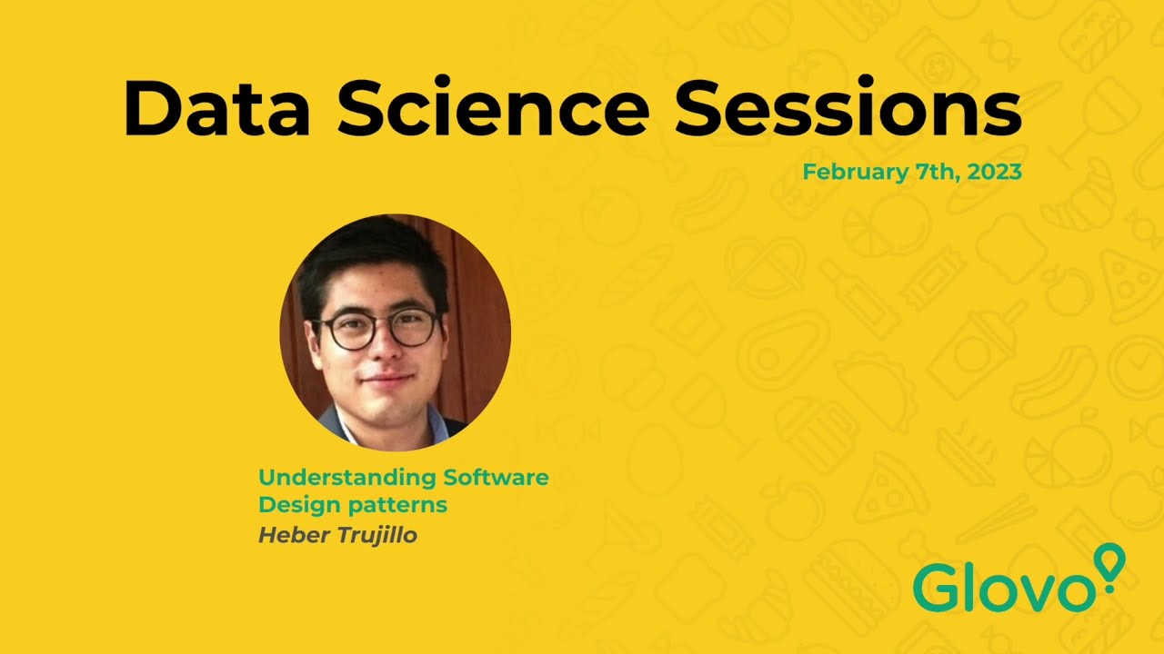 Glovo Data Science Sessions - Understanding Software Design Patterns