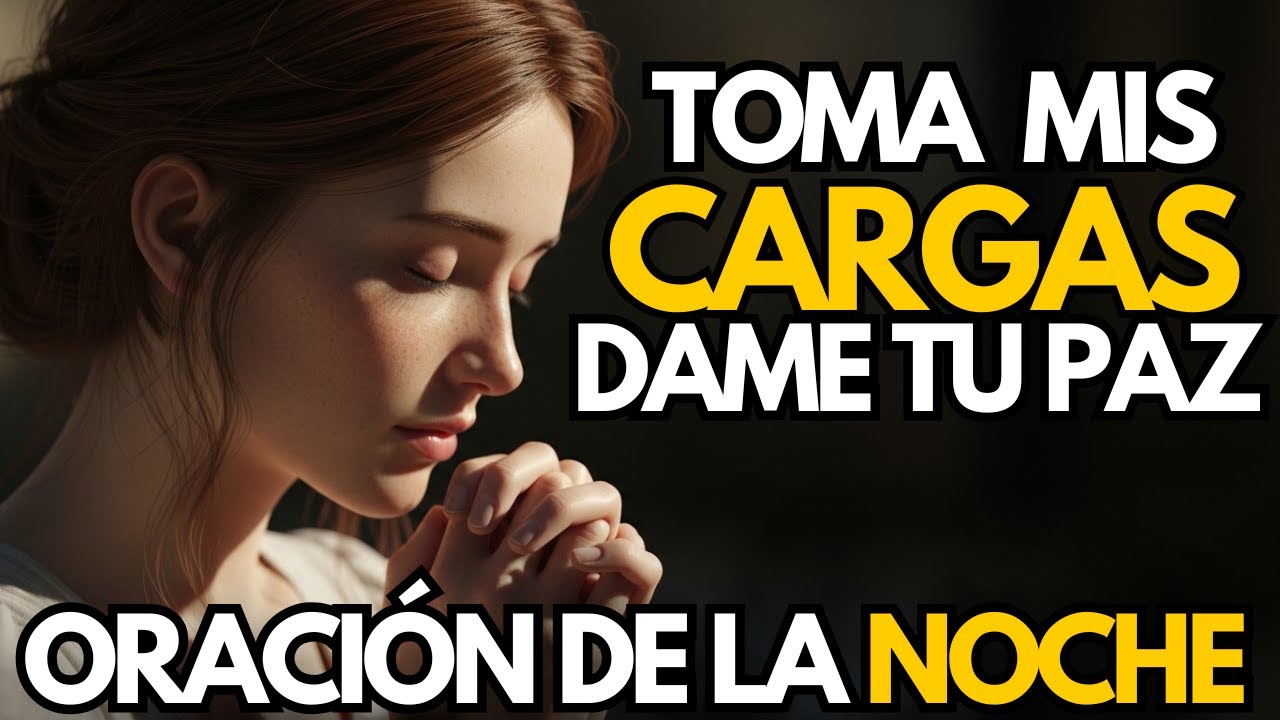 Oración Poderosa de la Noche | Entrega Tus Cargas a Dios y Recibe Paz