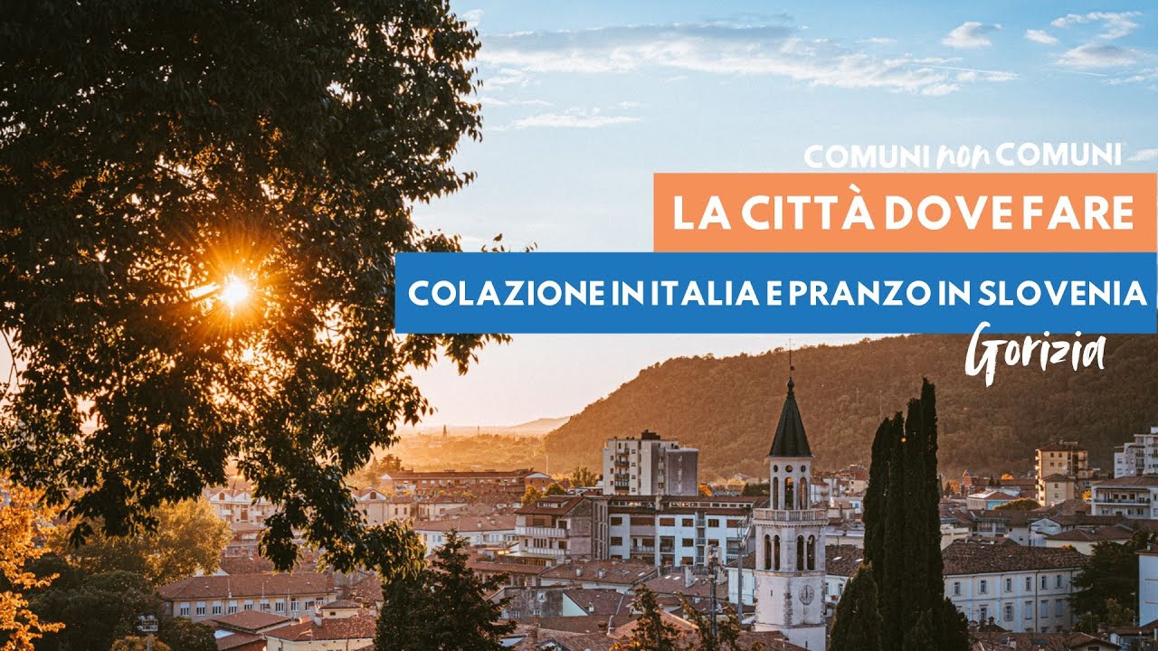 Gorizia,  dove puoi fare colazione in Italia e pranzo in Slovenia | EP. 27 Comuni non Comuni