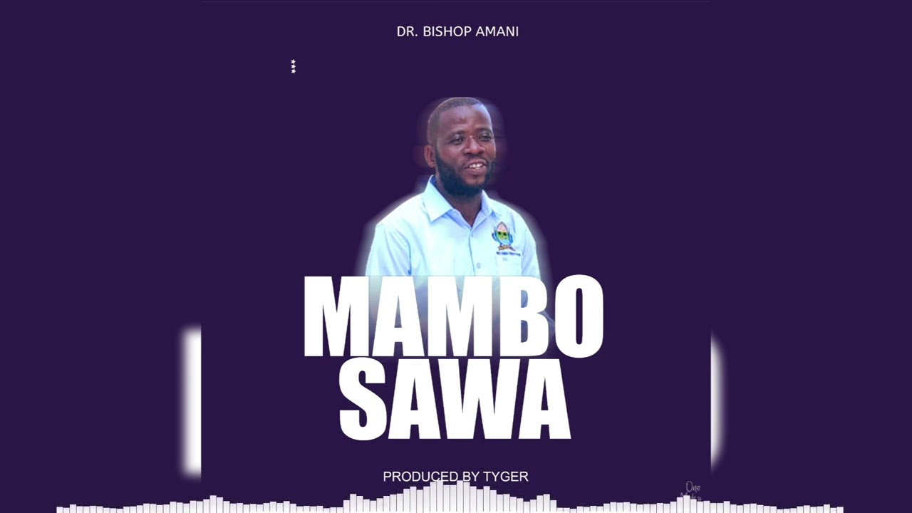 Mambo sawa by Dr Bishop Amani 
