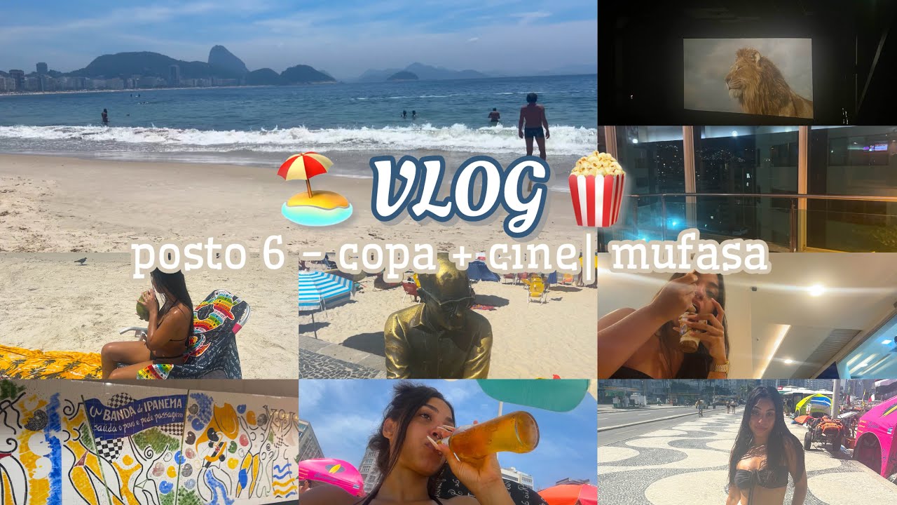 VLOG: PRAIA DE COPACABANA, POSTO 6 + CINEMA| MUFASA