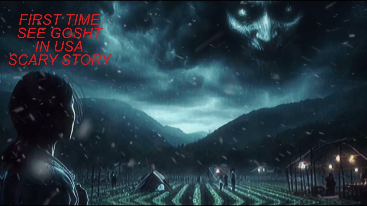 FIRST TIME SEE GHOST  IN USA  SCARY STORY