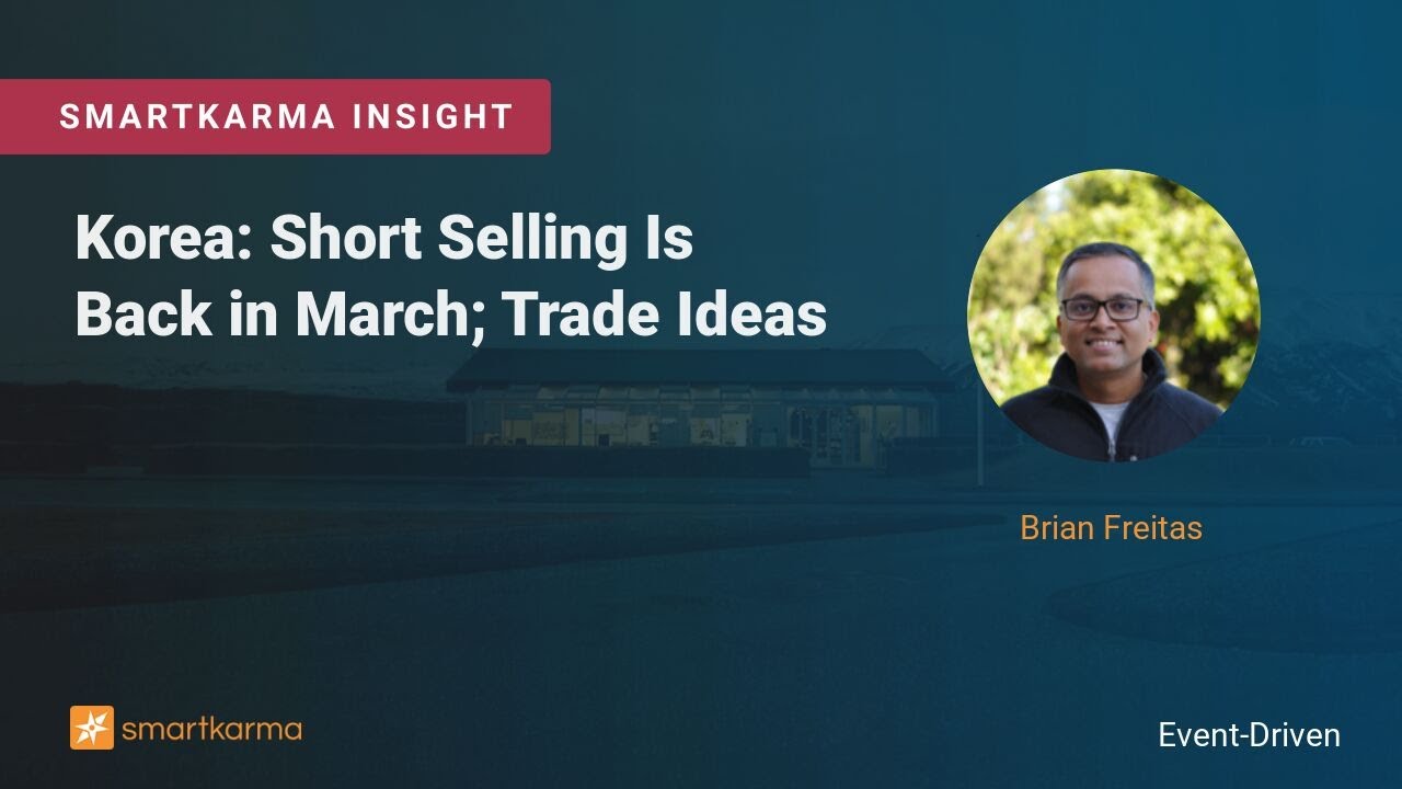 Korea: Short Selling Is Back in March; Trade Ideas