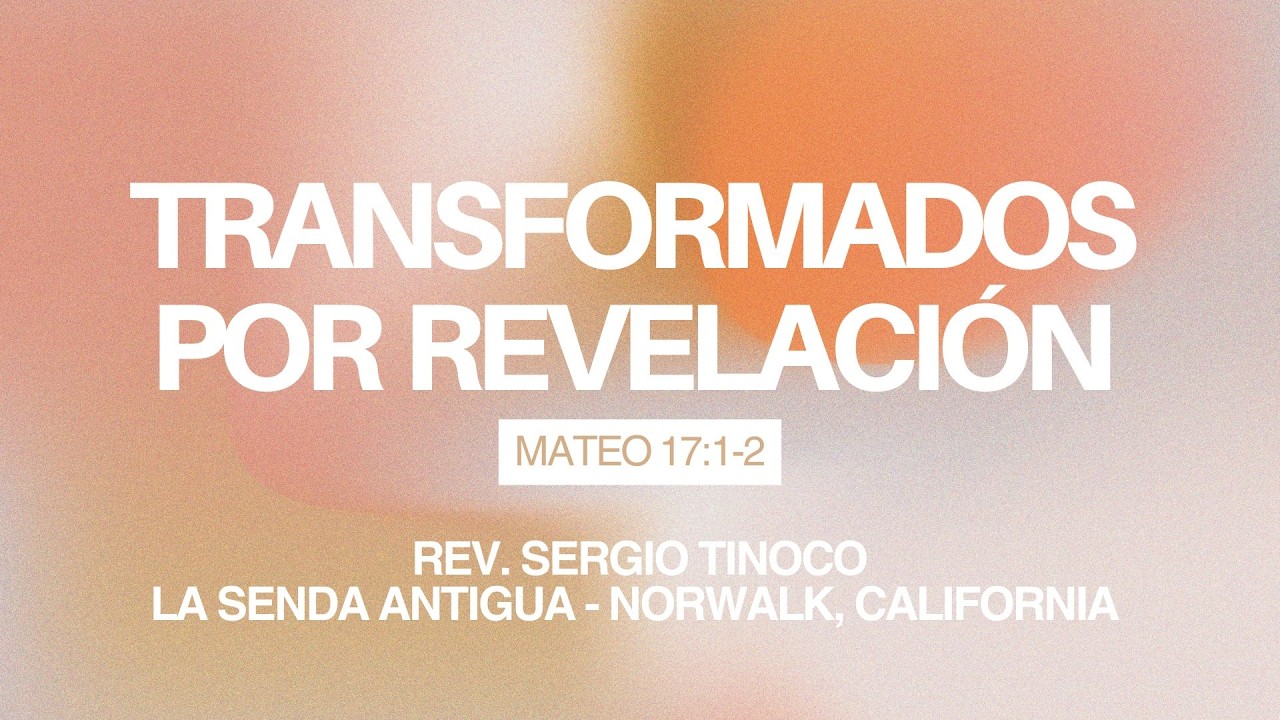 TRANSFORMADOS POR  REVELACIÓN  - REV. SERGIO TINOCO - UPCI PROSPECT PARK NJ