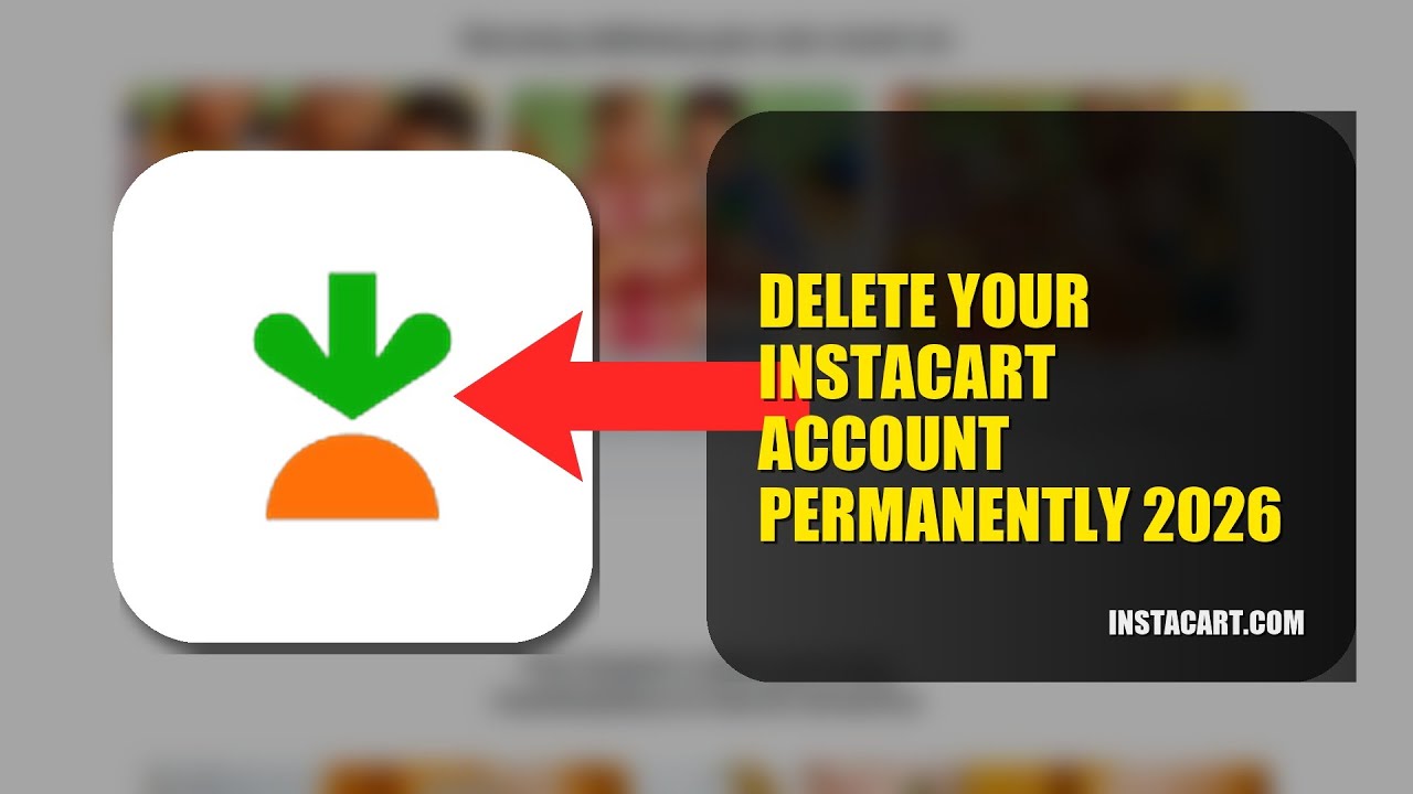 How To Delete Your Instacart Account Permanently 2026 (2026)