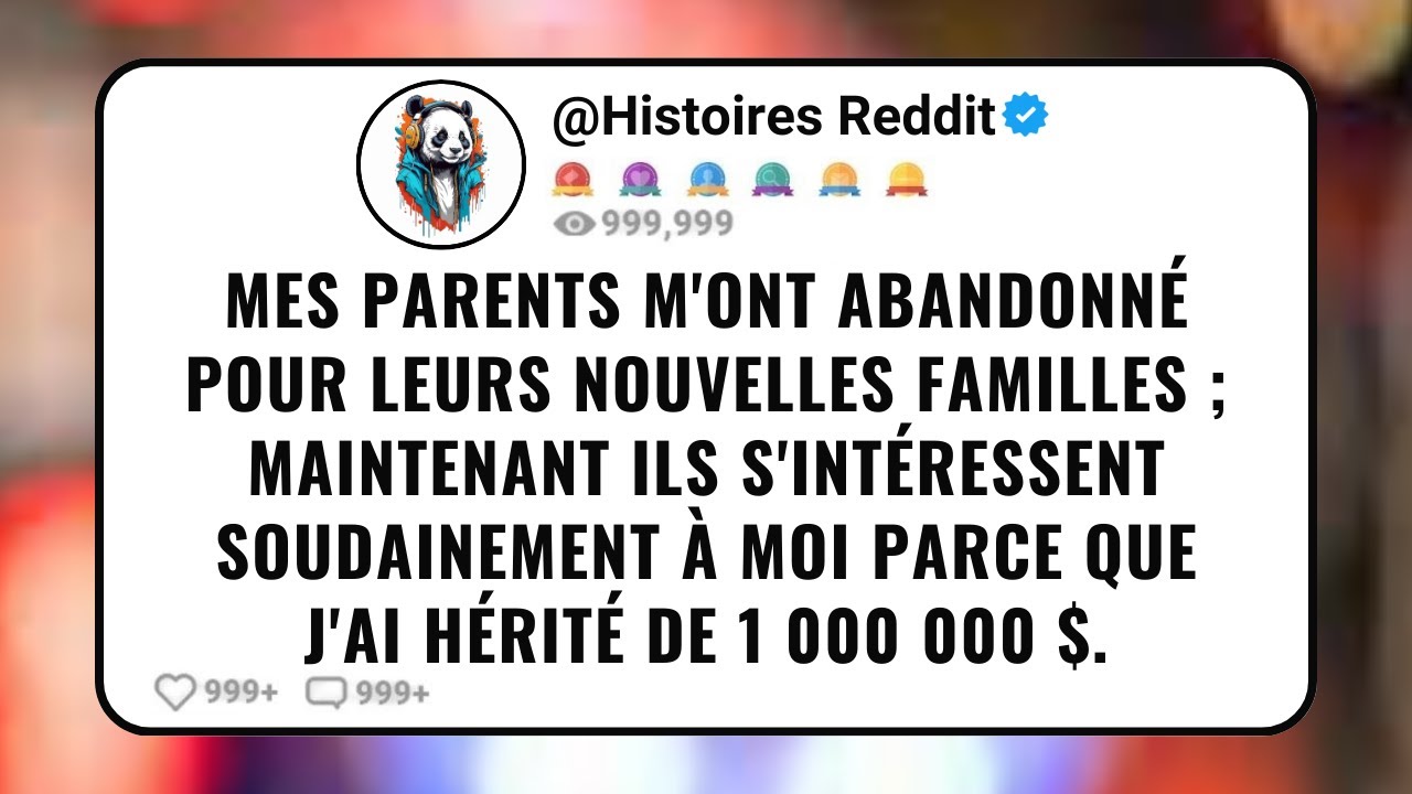 Mes Parents M'ont Abandonné Pour Leurs Nouvelles Familles ; Maintenant Ils S'intéressent Soudaine...