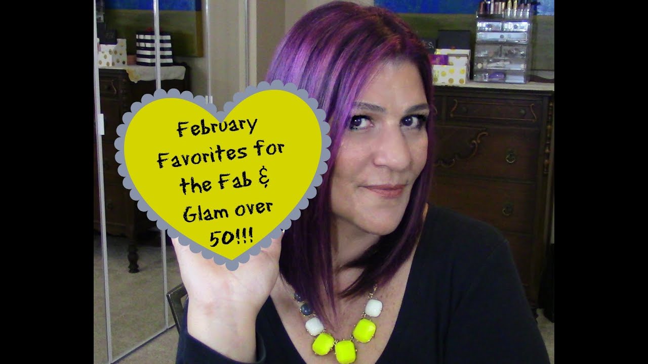 February Favorites for the Fab & Glam Over 50!!!