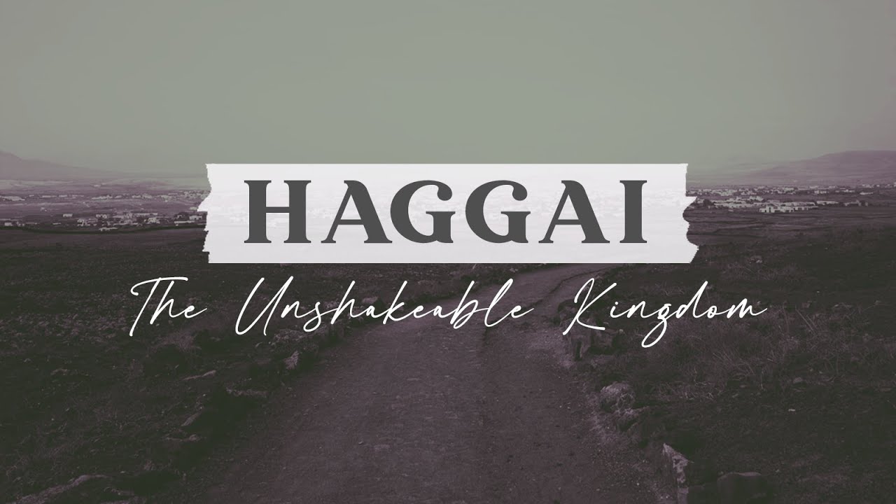 The Unshakeable Kingdom | Haggai 2:20–23
