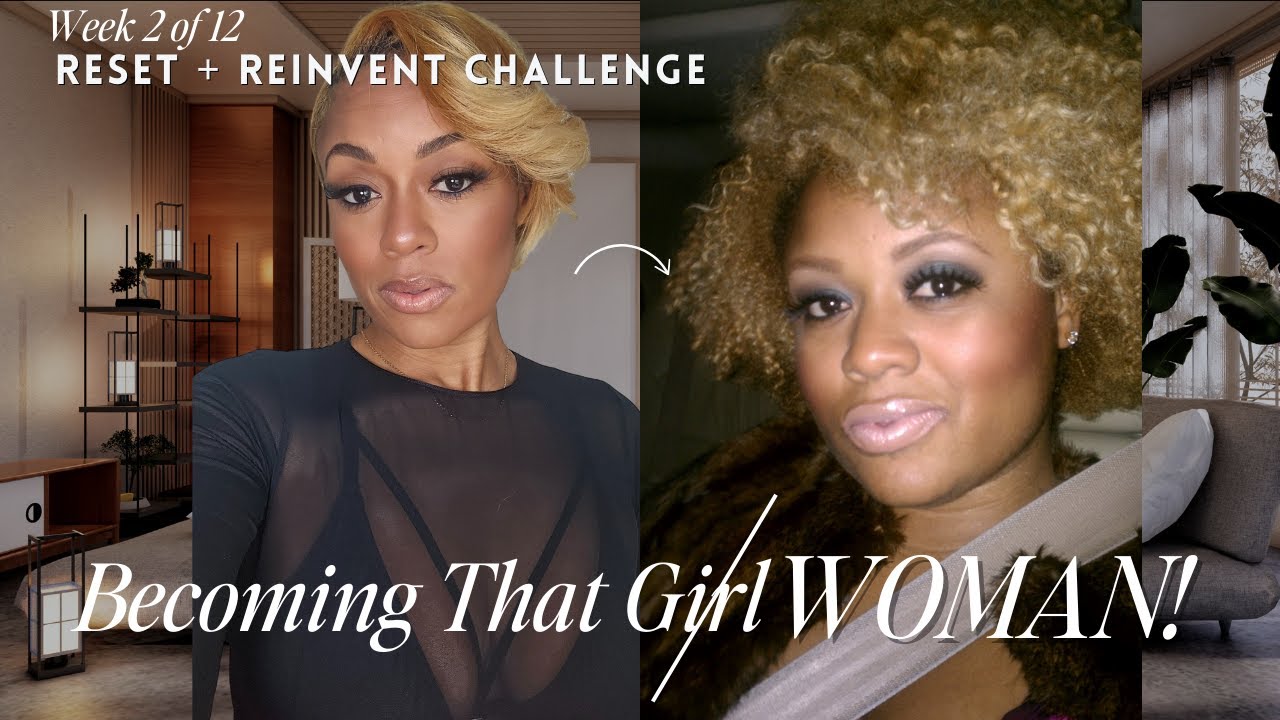 week 2 Reinvent Yourself Challenge: Become That WOMAN
