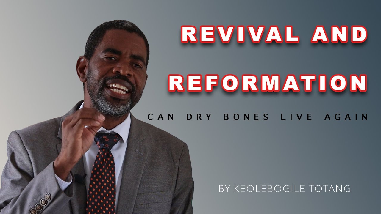 Revival and Reformation (Dry Bones) - Keol Totang - sermon