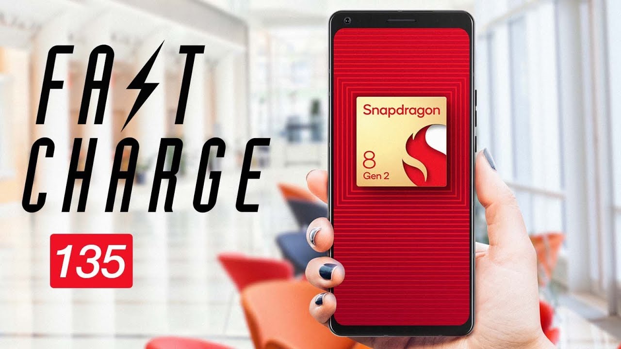 Qualcomm chips in with Snapdragon 8 Gen 2 | Fast Charge 135