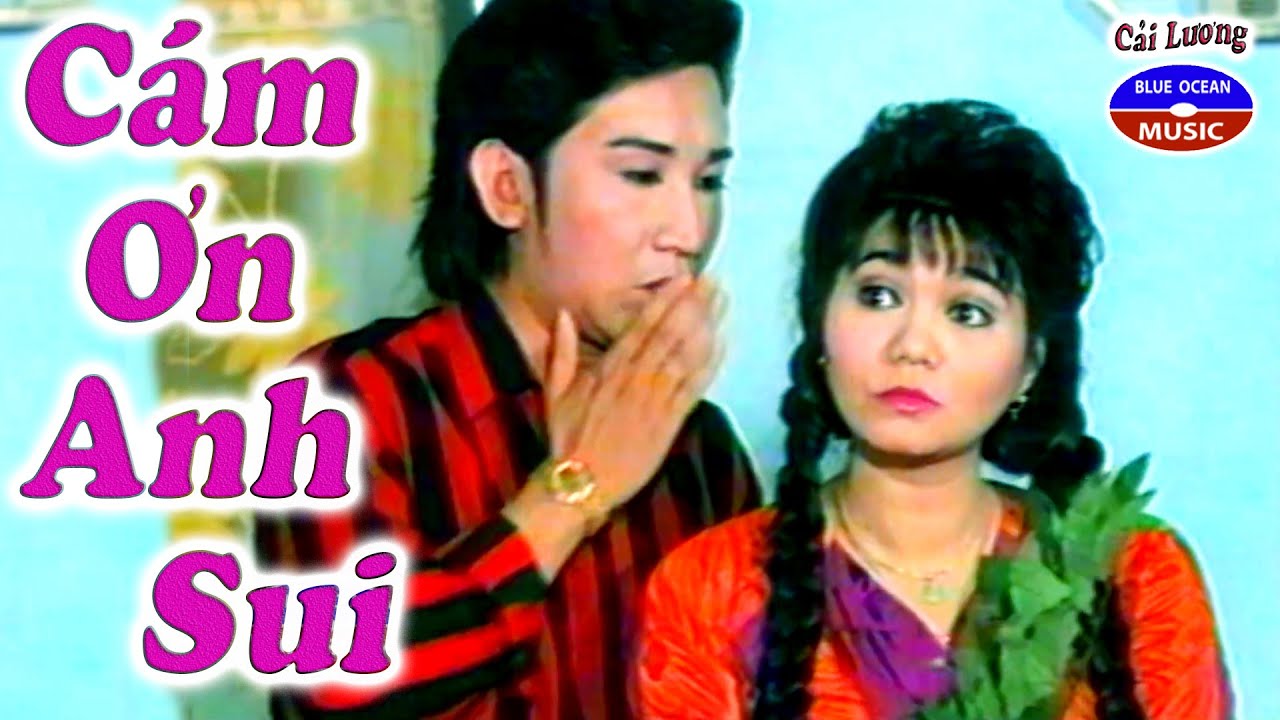 Cải Lương: Cám Ơn Anh Sui (Kim Tử Long, Ngọc Huyền)