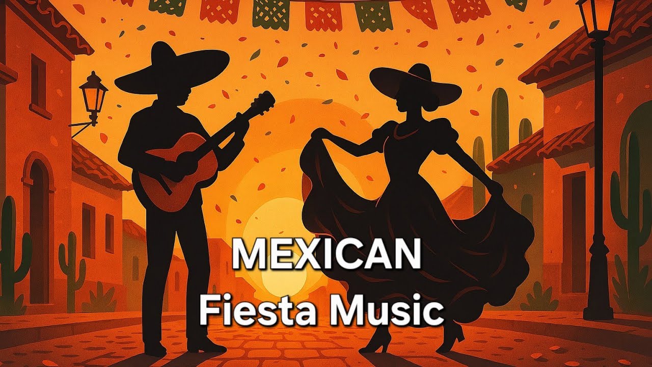 Mexican Fiesta Music 🇲🇽 Joyful Traditional Songs for Travel, Relaxing & Positive Vibes