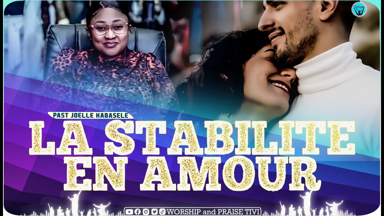 Pasteur Joelle kabasele_ La stabilite en amour. Comment vivre un mariage heureux?