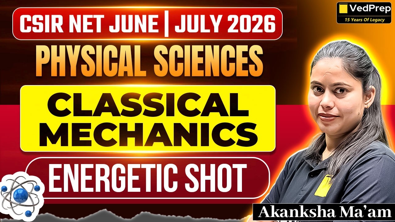 Classical Mechanics Energetic Shot | CSIR NET Physical Sciences June/July 2026 | Complete Revision