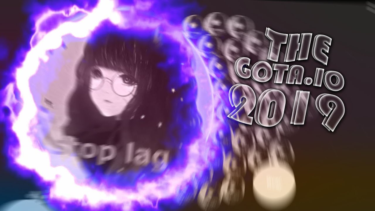 Gota.io 🔥 *THE GOTA.IO 2019* 🔥 SICK VIDEO 😱