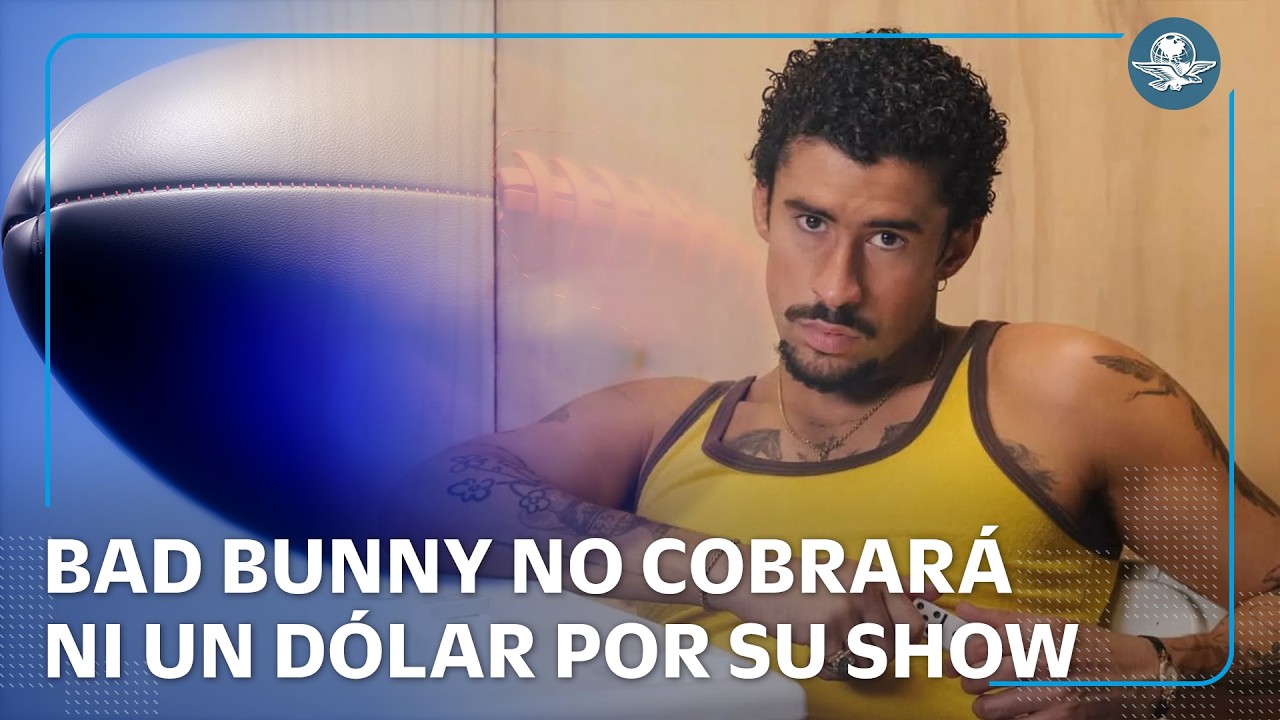 Bad Bunny hará historia en el Super Bowl LX y ganará millones sin cobrar