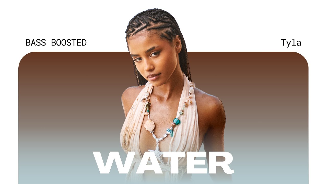 Tyla - Water [BASS BOOSTED]