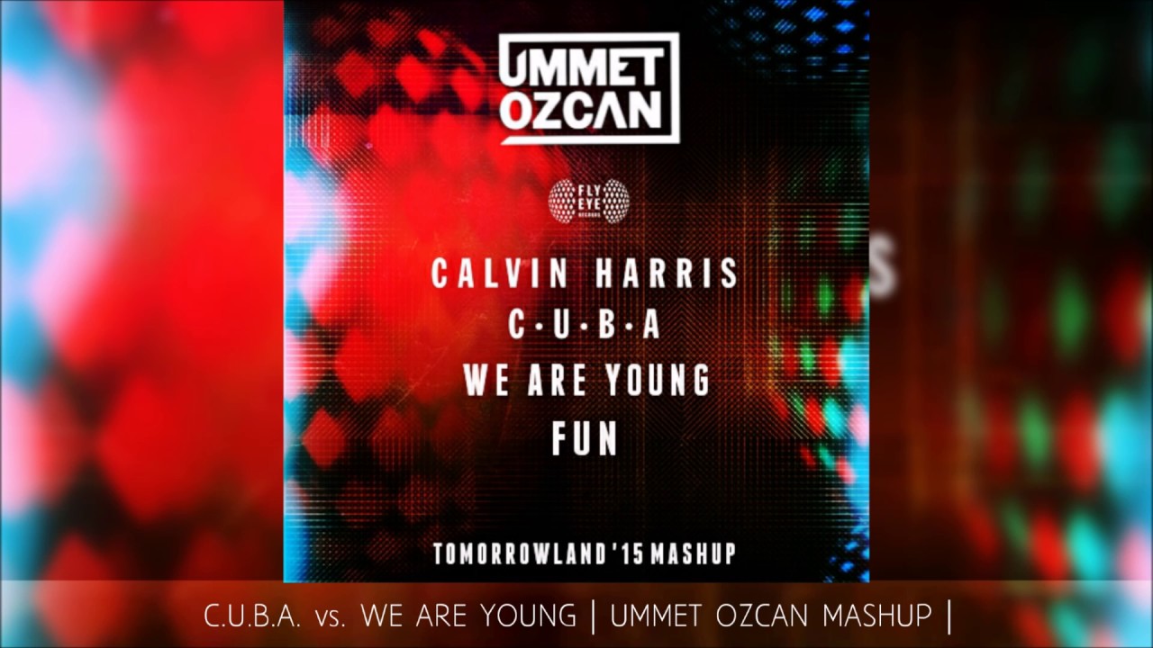 C.U.B.A. vs. We Are Young | UMMET OZCAN MASHUP |