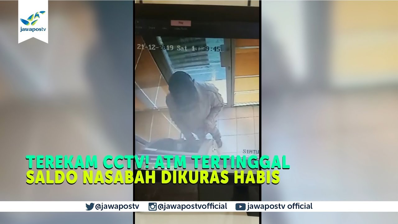 Terekam CCTV Atm Tertinggal, Saldo Nasabah Dikuras Habis