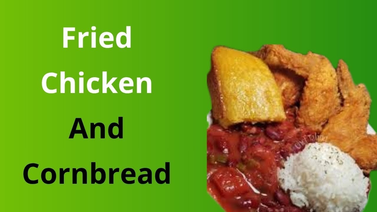 The Secret to Perfect Fried Chicken And Cornbread Revealed