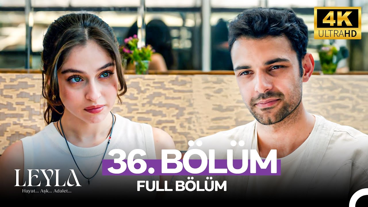Leyla: Hayat…Aşk…Adalet... 36. Bölüm - 4K