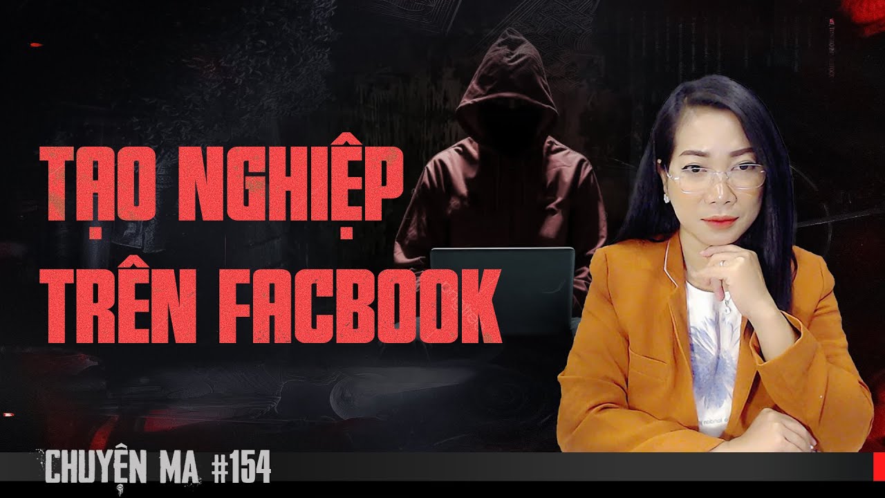 Tạo Nghiệp Tr&ecirc;n Facebook | Chuyện ma đời thường Trần Thy kể