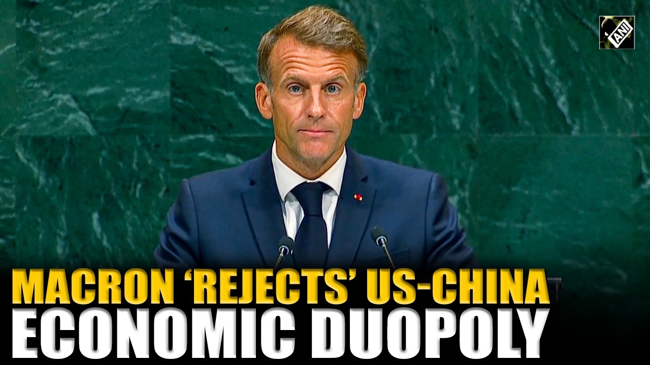 French President Macron rejects US-China economic dominance during 81st UNGA speech