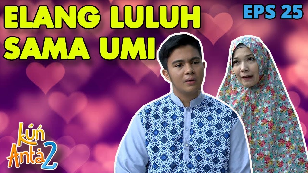 Omongan Umi Membuat Hati Elang Luluh - Kun Anta 2 Eps 25 PART 1