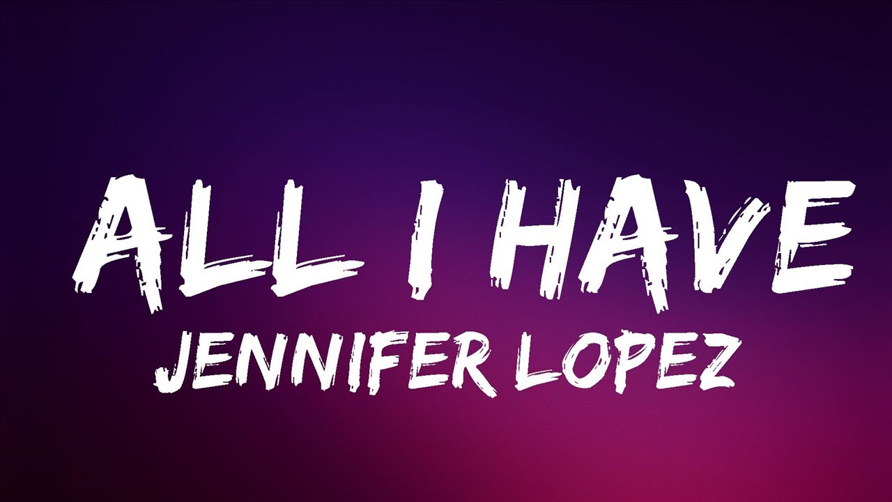 Jennifer Lopez - All I Have (Lyrics) ft. LL Cool J | Lyrics Video (Official)