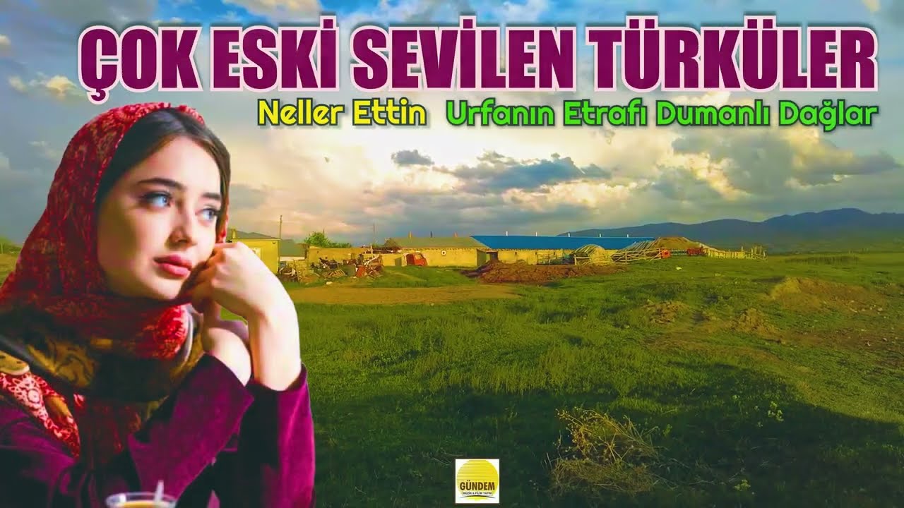 Çok Eski Sevilen Türküler - Neller Ettin - Urfanın Etrafı Dumanlı Dağlar