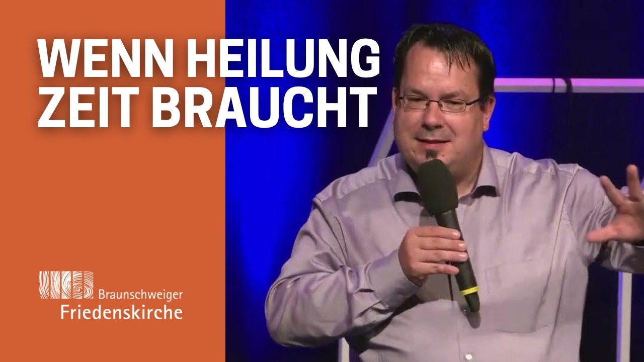 Wenn HEILUNG Zeit braucht! | Tillmann Krüger | Gottesdienst Friedenskirche Braunschweig