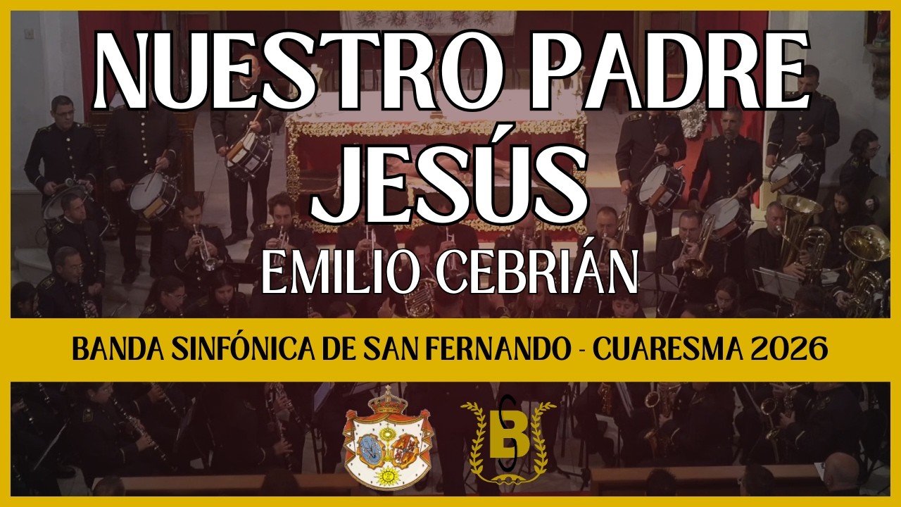 NUESTRO PADRE JESÚS (Emilio Cebrián) | Banda Sinfónica de San Fernando Cuaresma 2026
