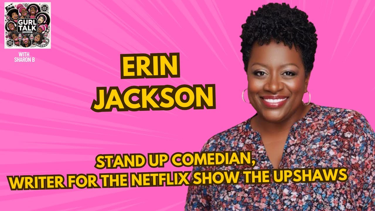 Meet Erin Jackson: A Comedy Powerhouse & One Of The Creative Minds of The Netflix Show The Upshaws