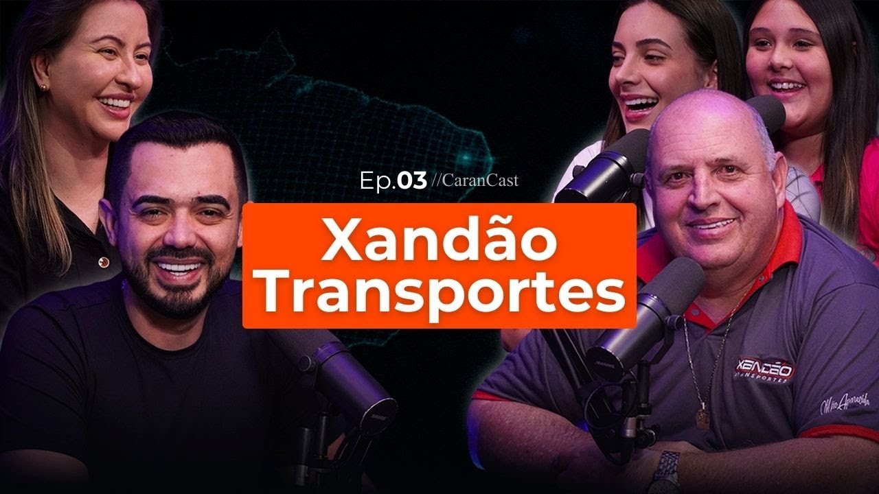 QUAIS são OS SEGREDOS para o SUCESSO de uma TRANSPORTADORA?  (com Xandão Transportes) CaranCast #003