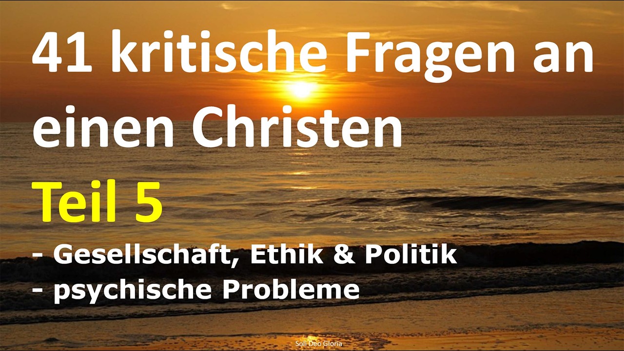 41 kritische Fragen an eine Christen - Teil 5