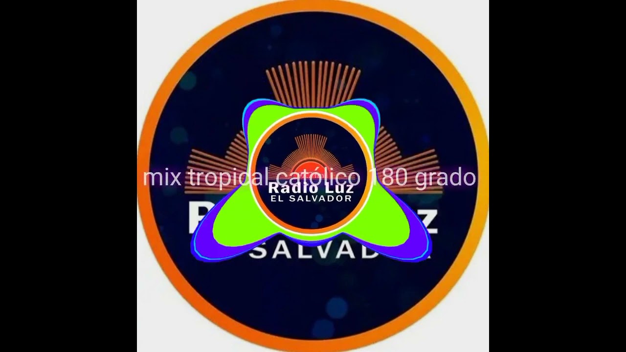 mix tropical católica 180 grado  radio luz bendición
