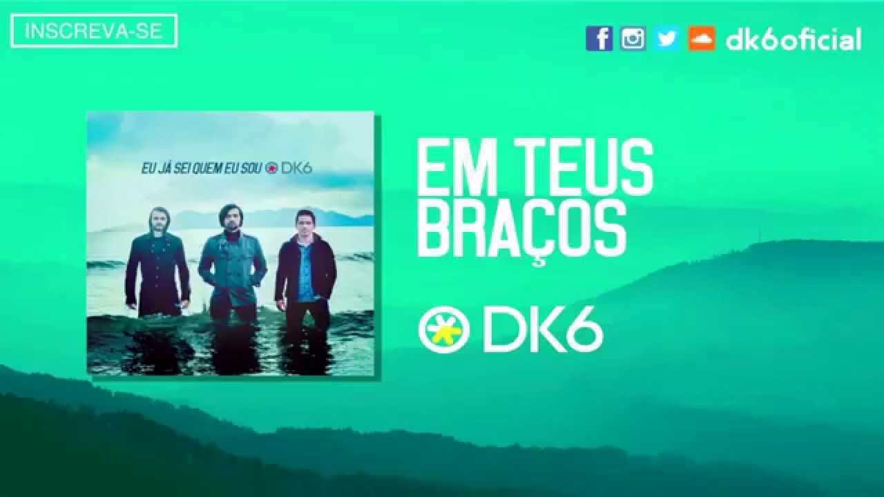 DK6 - Em Teus Bra&ccedil;os (&Aacute;udio Oficial)