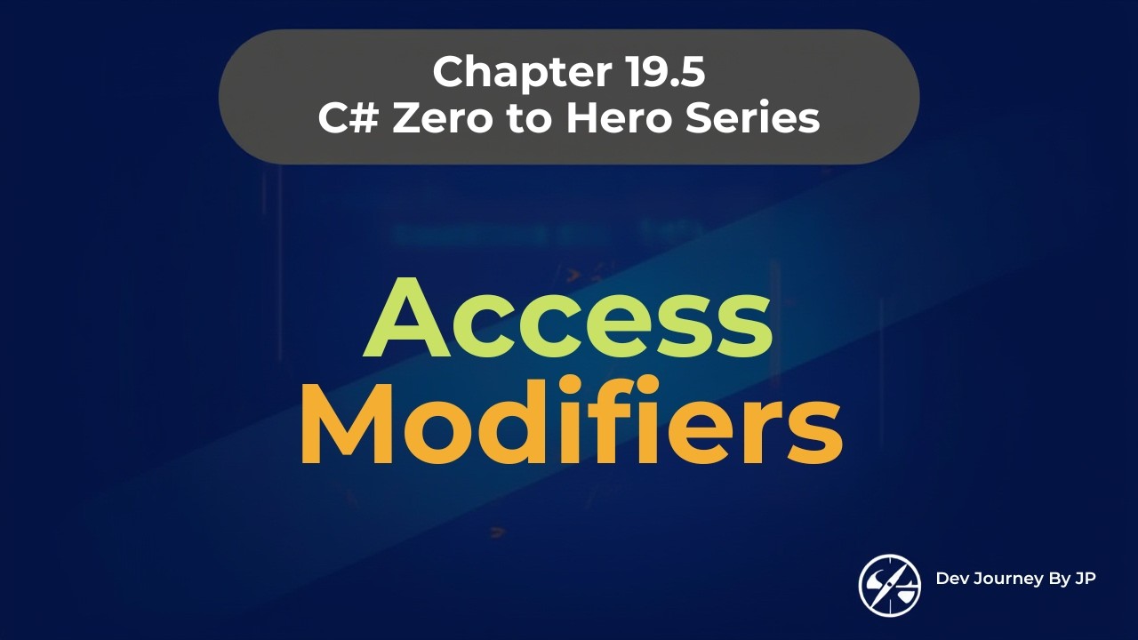 Chapter19.5 C# Access Modifiers Explained | Private & Protected  | C# Zero to Hero