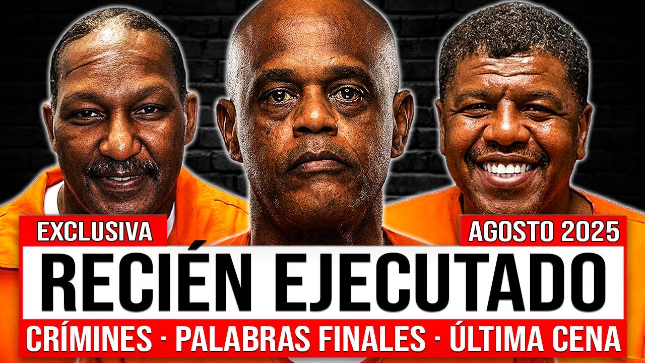 Ejecutados en Agosto 2025: &Uacute;ltimas comidas, palabras finales y cr&iacute;menes EE UU