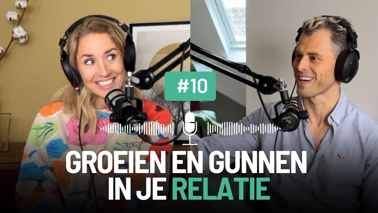 Relaties: Groeien & Gunnen | Podcast #10 Van Struikelen tot Succes