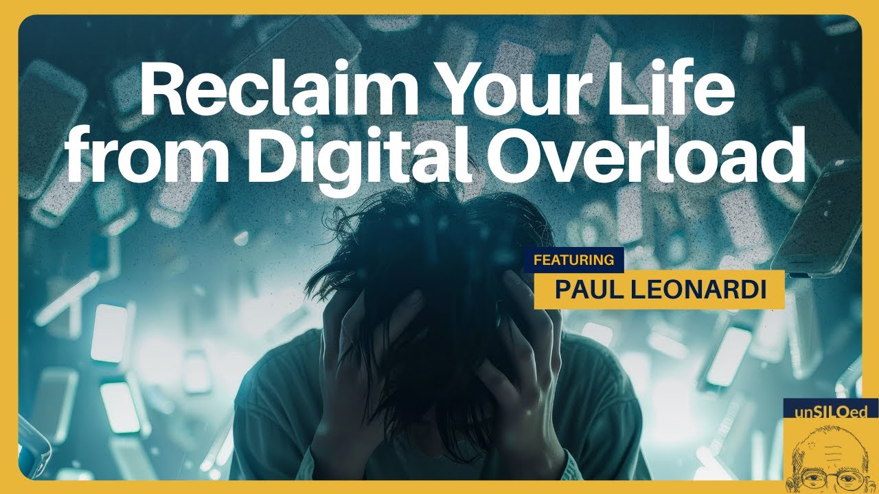 615. Reclaim Your Life from Digital Overload with Paul Leonardi