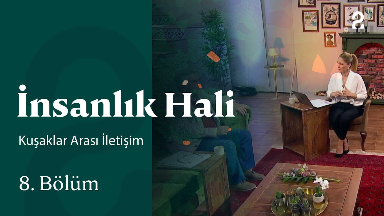 Kuşaklar Arası İletişim | İnsanlık Hali | 8. Bölüm @trt2
