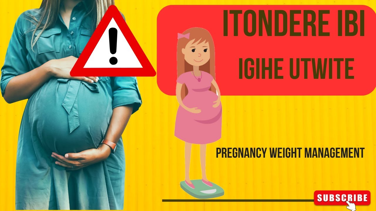 ❣️⚠️ DORE IBIRO UMUGORE UTWITE AGOMBA KWIYONGERA!! WiRENZA IBI! #weightmanagement #pregnancy