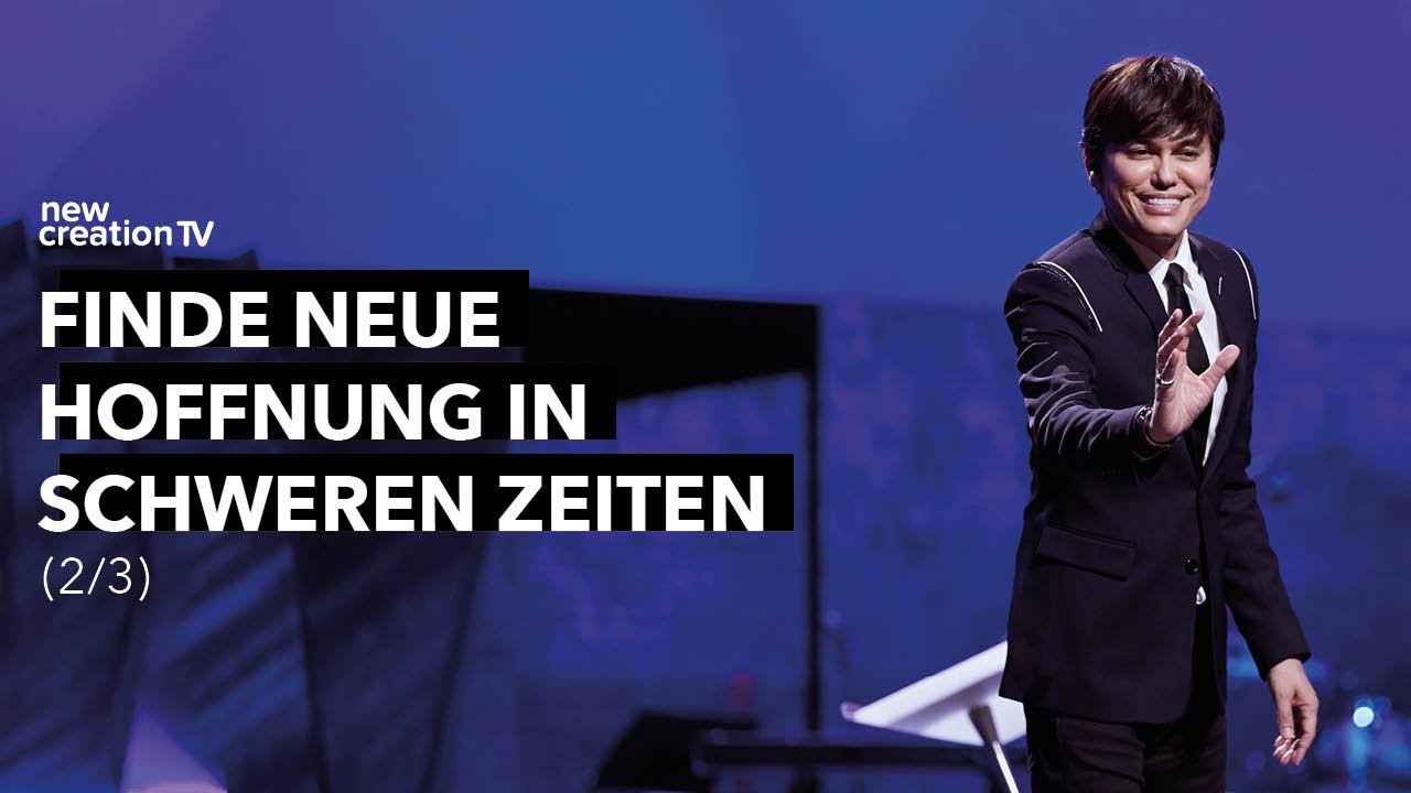 Finde neue Hoffnung in schweren Zeiten 2/3 – Joseph Prince I New Creation TV Deutsch